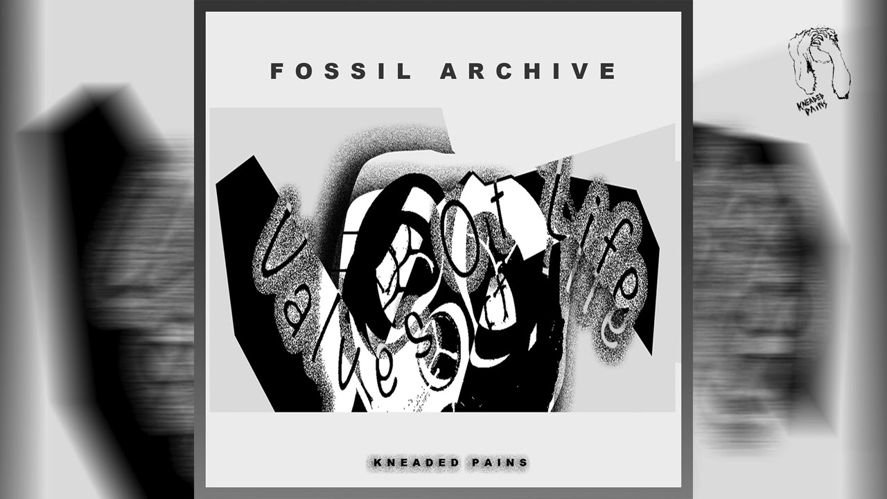 Fossil Archive - Valves Of Life (Kneaded Pains)