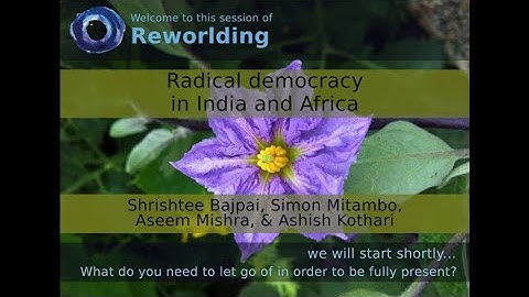 Reworlding - 11 -  Radical Democracy - Shrishtee Bajpai, Simon Mitambo, Aseem Mishra, Ashish Kothari