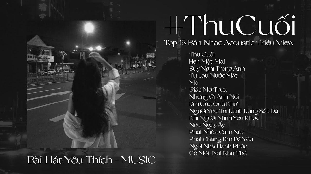 Thu Cuối - Top 15 Bản Nhạc Hits Acoustic Triệu View Nhẹ Nhàng Thư Giãn, Cực Chill Gây Nghiện