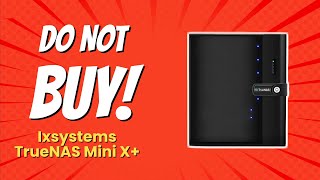 Dont Buy Ixsystems Truenas Mini X Until You See This 10 Reasons