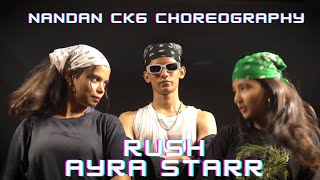 RUSH - AYRA STARR || NANDAN CK6 | CHOREOGRAPHY