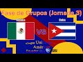 México 🇲🇽 vs Cuba 🇨🇺 Grupo A