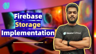 Day 63 | Firebase Storage Implementation | Free Flutter Course | Newton School