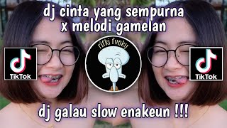 DJ CINTA YANG SEMPURNA X MELODI GAMELAN || DJ GALAU SLOW ENAKEUN