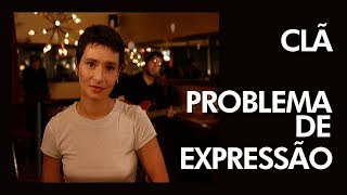 Video thumbnail of "CLÃ - Problema de Expressão - [ Official Music Video ]"