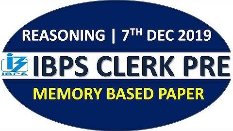 REASONING MEMORY BASED PAPER FOR IBPS CLERK PRE 2019 || 7TH DEC, 2019