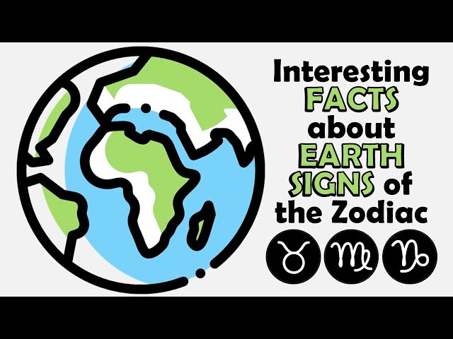 Interesting Facts about Earth Signs of the Zodiac | Zodiac Talks class=