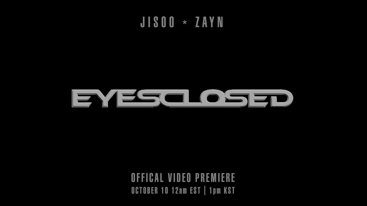 JISOO X ZAYN - EYES CLOSED (OFFICIAL MV TEASER) - YouTube