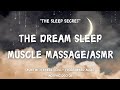 The dream sleep/muscle massage/ASMR/sleep secret