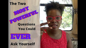 The Most Powerful Questions You Could Ever Ask Yourself.
