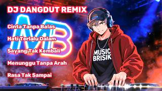 DJ DANGDUT REMIX TERBARU l Cinta Tanpa Balas