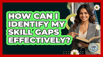 How Can I Identify My Skill Gaps Effectively? - Learn As An Adult