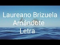 Laureano Brizuela amándote (letra)