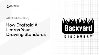 How Draftaid AI Learns Your Drawing Standards | Backyard Discovery Case Study