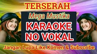 TERSERAH - Mega Mustika Karaoke No Vokal Smule ( Original ) @adimegantara2251