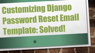 Customizing Django Password Reset Email Template: Solved!