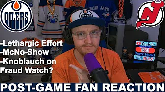 NOT WORTH IT! Post-Game Fan Reaction: Oilers vs Devils