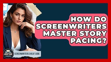 How Do Screenwriters Master Story Pacing? - Screenwriter