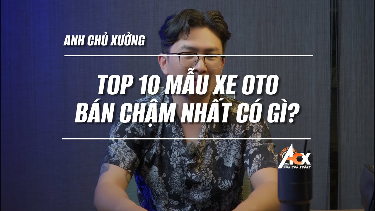Top 10 mẫu xe bán chậm nhất có gì?