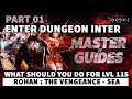 #1 WHAT YOU HAVE TO DO AFTER LVL 115 : ENTER THE DUNGEON INTERMEDIATE AT ROHAN THE VENGEANCE SEA