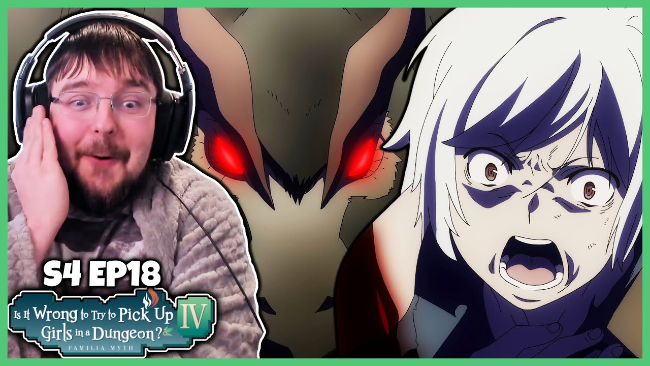 ПОДЗЕМЕЛЬЕ 101: НИКОГДА НЕ ТЕРЯЙТЕ БДИТЕЛЬНОСТИ | Реакция на 18 серию 4 сезона DanMachi | DanMachi