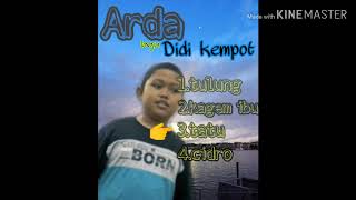 Kumpulan Lagu Terbaru ARDA Didi kempot.,,sobat AMBYAAAARRRRRR.......,,