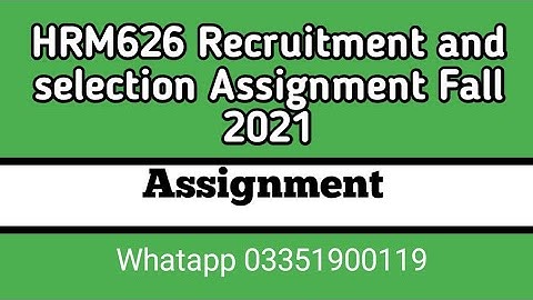 Recruitment and Selection HRM626 Solved assignment fall 2021 || HRM626 Solved assignment fall 2021