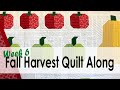 Fall Harvest Quilt Along Week 6