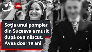 Soția unui pompier din Suceava a murit după ce a născut. Avea doar 19 ani