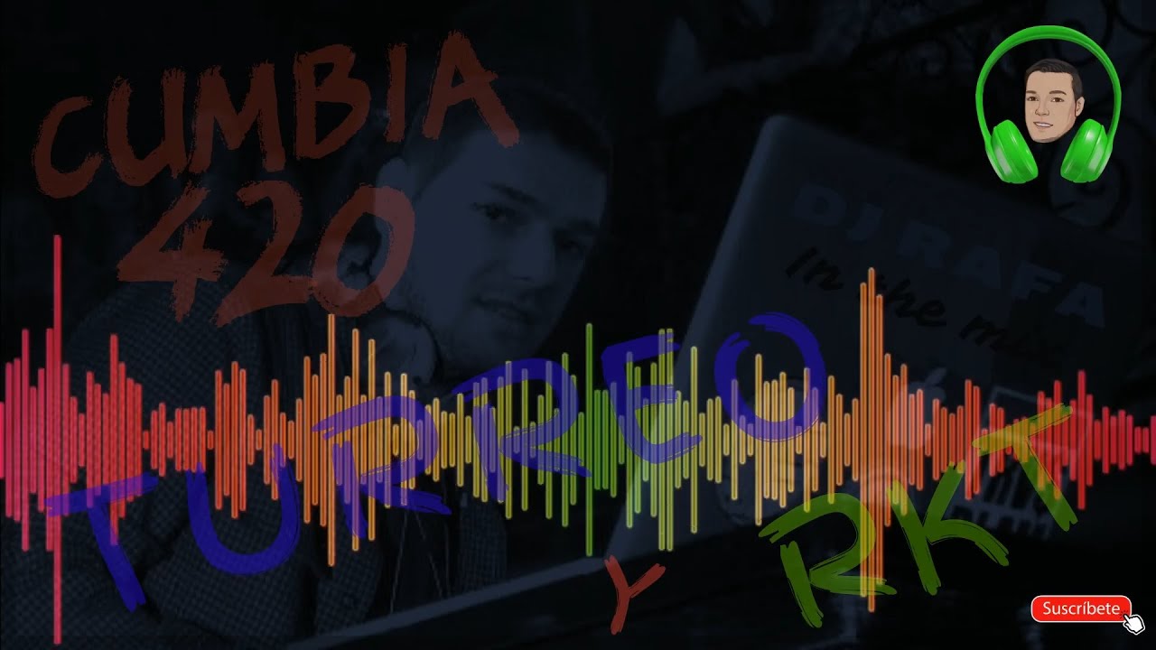 CUMBIA 420 TURREO Y RKT - DJ RAFA - YouTube