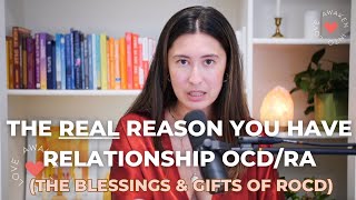 The REAL Reason You Have Relationship OCD/Relationship Anxiety (the blessings and gifts of ROCD)