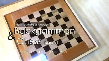 How to make Backgammon and Chess board - Last episode (Episode 2)