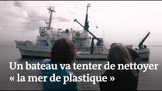 Un bateau va tenter de nettoyer « la mer de plastique »