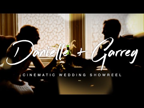 Danielle & Garreg | Cinematic Highlights Showreel