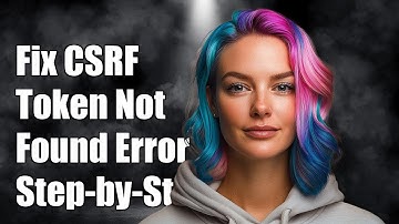 How to Fix CSRF Token Not Found Error in Console: Step-by-Step Guide