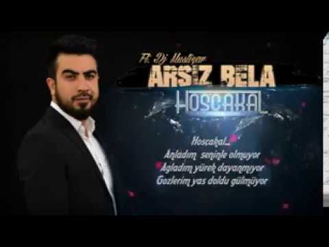 arsiz bela hoscakal ft dj mustizar hoşçakal