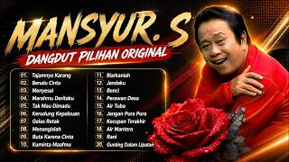 Mansyur .S Full Album Terbaik 🏆NOSTALGIA LAGU LAWAS 🏆DANGDUT PILIHAN ORIGINAL MANSYUR . S