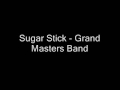 Sugar stick  grand masters band
