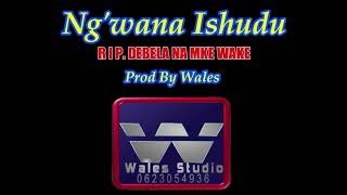 Ng'wana Ishudu - R I P. Debela na Mke Wake- ( Prod By Wales Studio)-
