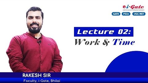 Lecture #02 | Work and Time for GATE 2021 | Aptitude | GATE-PSUs-UGC-NET | iGate Bhilai