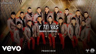 (LETRA) Y Te Vas - Banda Carnaval [Official Lyric Video]