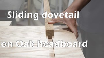 Keep it Flat! / Sliding dovetail on Oak Headboard