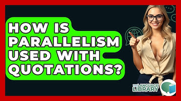 How Is Parallelism Used With Quotations? - The Language Library
