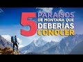 5 Paraísos de montaña que deberías visitar 🗻