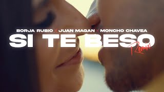Смотреть клип Borja Rubio, Juan Magán, Moncho Chavea - Si Te Beso (Remix) (Videoclip Oficial)