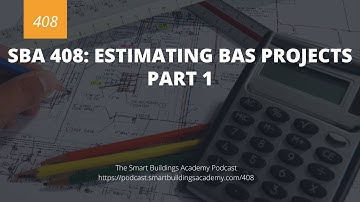 SBA 408: Estimating BAS Projects Part 1