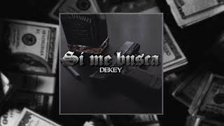 Dekey - Si Me Busca Audio Oficial