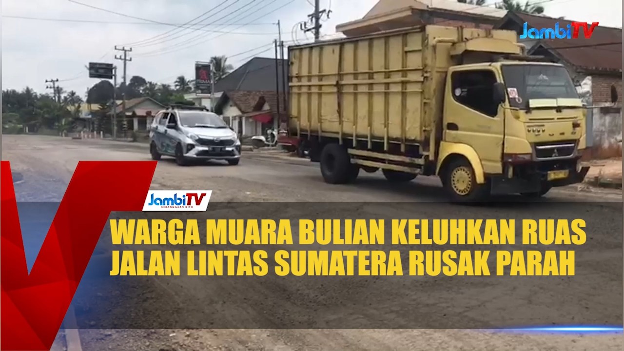 WARGA MUARA BULIAN KELUHKAN RUAS JALAN LINTAS SUMATERA RUSAK PARAH