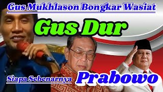 gus Mukhlason Bongkar Wasiat Gus Dur tentang Siapa Sebenarnya Prabowo  Gus Mukhlason Rosyid