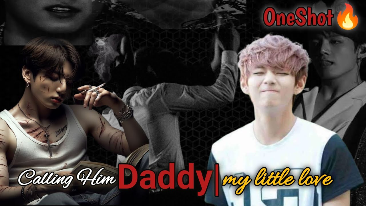 🔥 *Calling Him Daddy | My Little Love ️ Romantic & Obsessed OneShot
